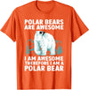 Polar Bear Gift Polar Bear Accessories & Stuff Polar Bear Art For Men Women Kids Arctic Polar Bear Lover T-Shirt - Orange