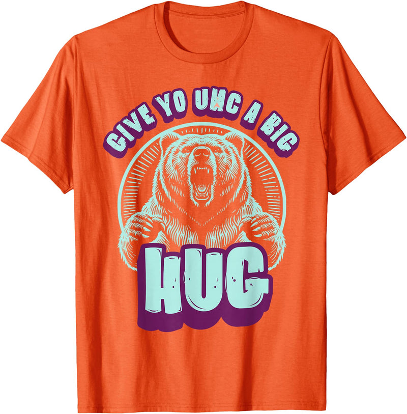 Playful Grizzly Bear s Family Hugs Co. Uncle Grizzly Bear Hug s Give Yo UNC A Big Hug T-Shirt - Orange