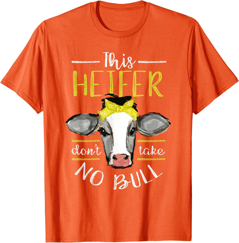Cow Lover - Funny Animal Farm Gifts This heifer does not take bull design farm cow holding T-Shirt - Orange