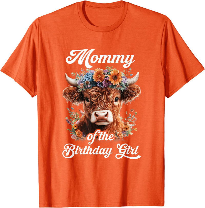 Mommy Highland Cow Birthday Girl Mommy Of The Birthday Girl Highland Cow Farm Family T-Shirt - Orange
