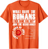 Funny Quotes For Men Women Tee Shirt What Have The Romans Ever Done For Us Join The Resistance T-Shirt - Orange