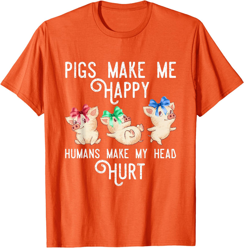 Zone - 365 Funny Pig Animals Lover Pigs Make Me Happy Humans Make My Head Hurt Funny Gift T-Shirt - Orange