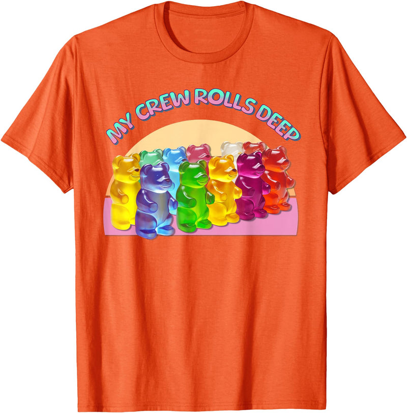 Cute Gummy World Funny Gummy Candy Bear Lover My Crew Rolls Deep Colorful T-Shirt - Orange