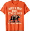 Silly Nature Puns Camping Laughs Bear Wears Shoes But Still Has Bear Feet - T-Shirt - Orange