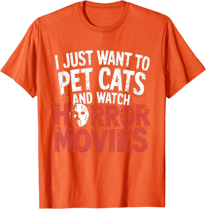 Funny Quote I Just Want To Pet Cats Watch Horror Funny Watch Horror Movie Fan - Halloween Cat Lover T-Shirt - Orange