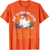 Gas Sarcastic Expenses Inflationary Anti Inflation Due To Inflation This Is My Halloween Costume Stagflation T-Shirt - Orange