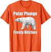 Polar Plunge Gear Polar Plunge Bear Winter New Year Event Team Frosty Bitches T-Shirt - Orange