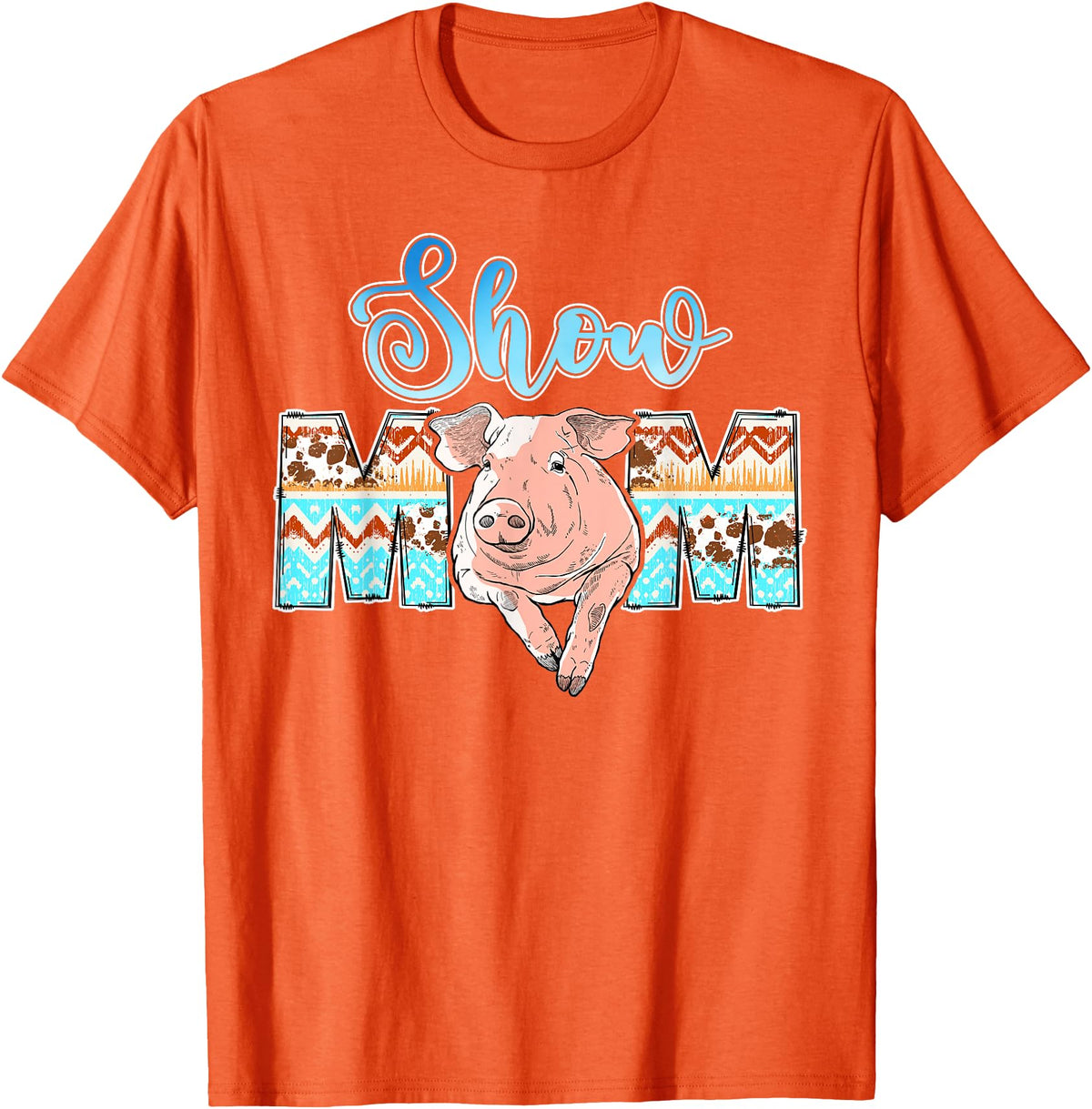 Pig Show Mom Mother's Day Pig Show Mom Pig Show Mother Pig Show Mama T-Shirt - Orange