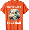 Polar Bears Polar Bear Lovers Shop Easily distracted by Polar Bears Polar Bear T-Shirt - Orange