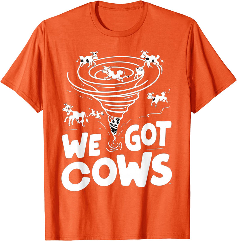 Tornado Chaser We Got Cows Funny Storm Spotter T-Shirt - Orange