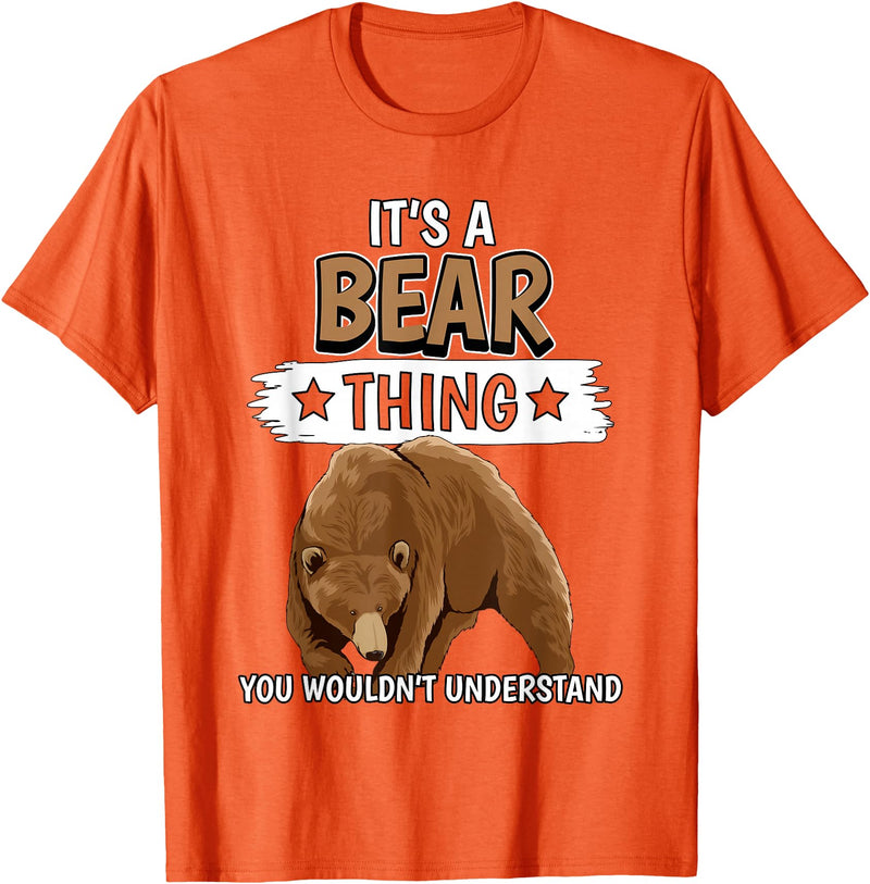 Funny Bear Stuff Women Men Kids Bears Quote Brown Bear It's A Bear Thing Bear T-Shirt - Orange