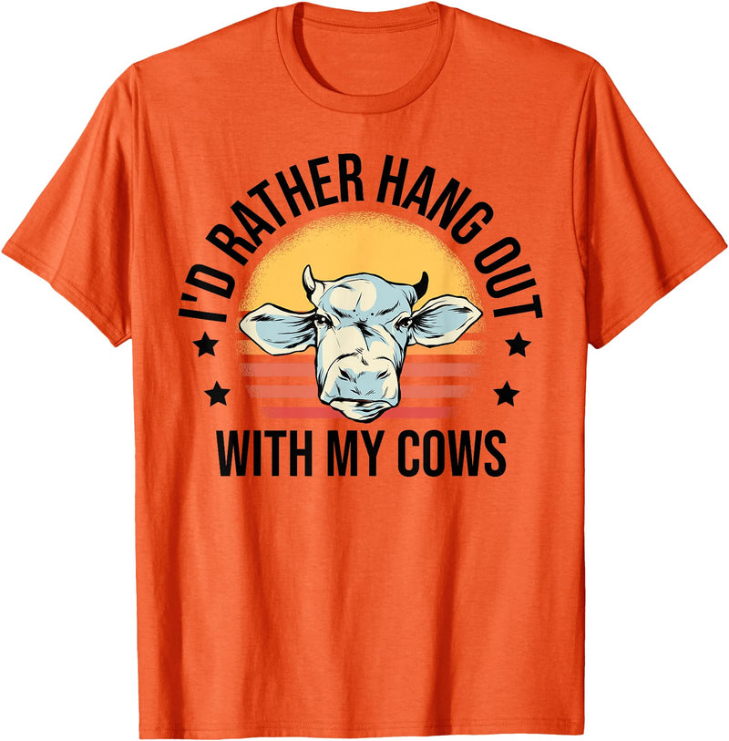 Cow Gift For Men Animal Farmer Cow Lover I'd Rather Hang Out With My Cows Animal Farming Cow Farmer T-Shirt - Orange