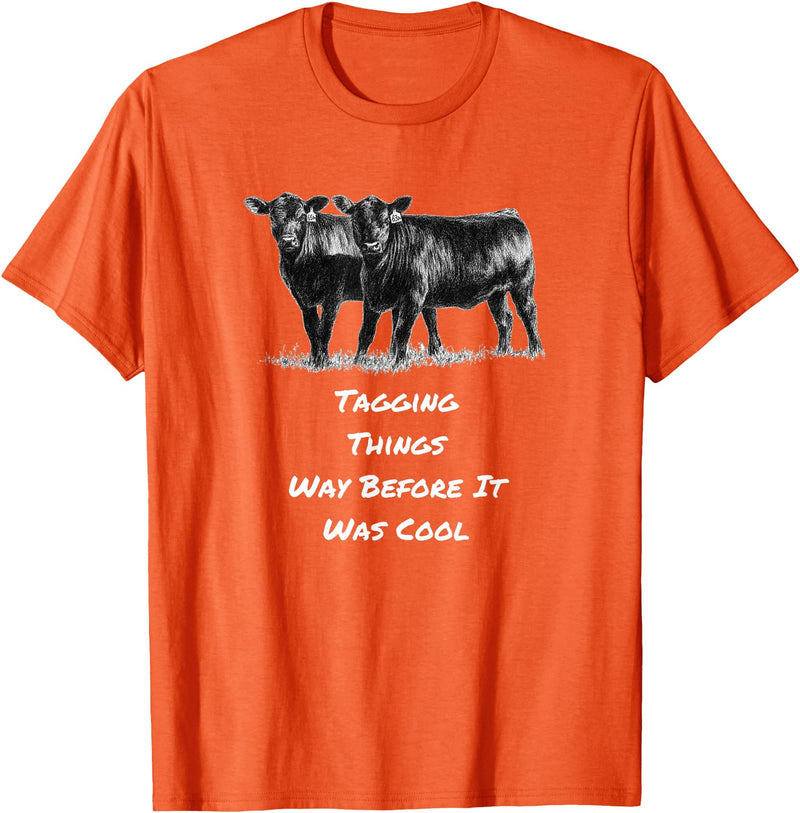 Cow Angus Tagging Things Way Before It Was Cool Black Angus T-Shirt - Orange