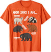 Christian Bears Lover Gift God Says I Am Bears Lover Men Women Christian T-Shirt - Orange