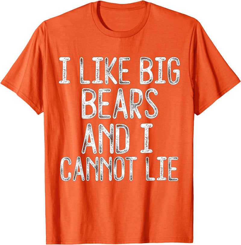 Gay Pride Gifts Funny I Like Big Bears And I Cannot Lie LGBTQ Gay Man Pride T-Shirt - Orange