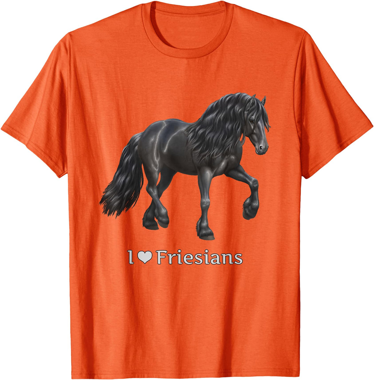 Horse Lover Art by CSForest I Love Friesians Black Friesian Draft Horse Lovers Gift T-Shirt - Orange