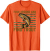 Fish Around and Find Trout American Flag t -shir t Fish Around and Find Trout American Flag T-Shirt - Orange