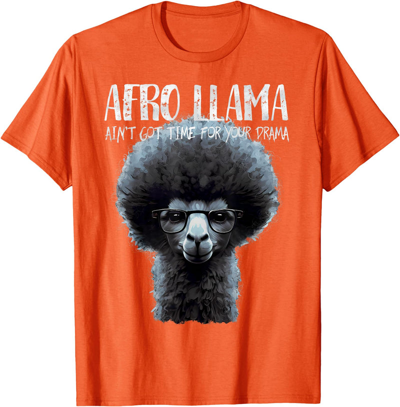 Llama Corner Afro Llama Ain't Got Time for Your Drama - Llama Gift T-Shirt - Orange