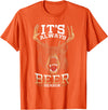 Hunted Apparel It's Always Beer Season Bear Deer Beer Funny Hunter Hunting T-Shirt - Orange