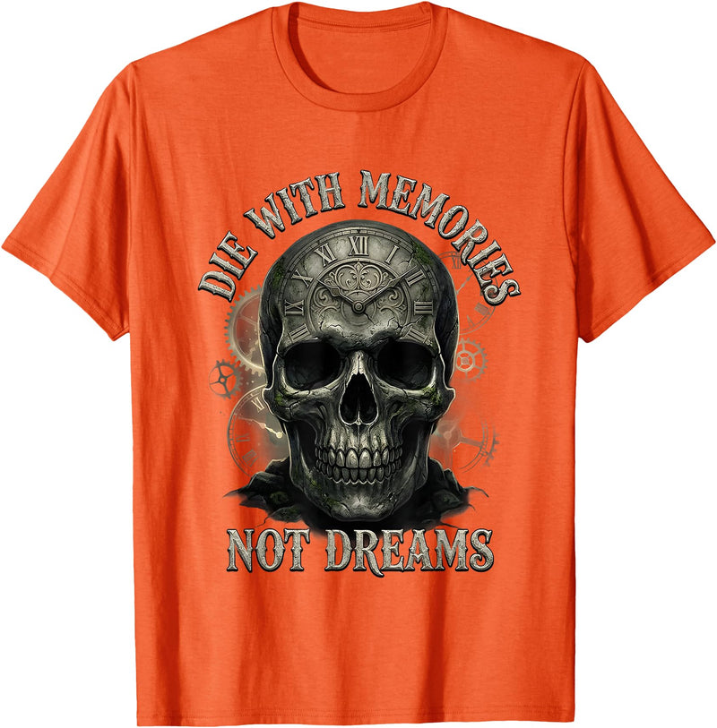Skeleton Die With Memories Not Dreams Tee Skeleton Die with Memories Not Dreams T-Shirt - Orange