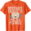 Take The Plunge Designs Funny Polar Bear Plunge Joke - Brrrr Cold Water Event T-Shirt - Orange