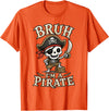 Bruh I'm A Pirate Collection Bruh I'm A Pirate Skeleton Captain Halloween Humor T-Shirt - Orange