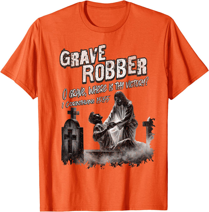 Bible Verse Shirts Grave Robber Oh Grave Where is Thy Victory? 1 Cor 15:55 T-Shirt - Orange