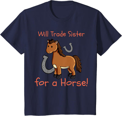 Kids Will Trade Sister for Horse Girls Funny Siblings Sibs T-Shirt