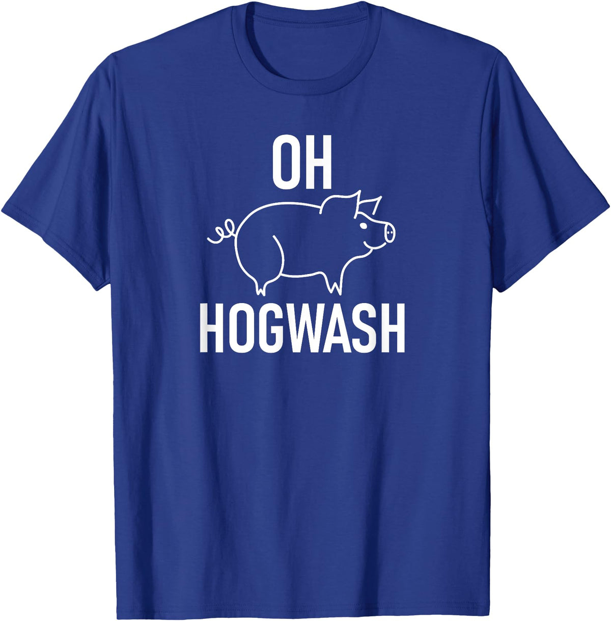 Pig One Liners, Quotes, Sayings, Gift Ideas Pig Pun Oh Hogwash, Funny, Joke, Sarcastic, Family T-Shirt - Royal Blue