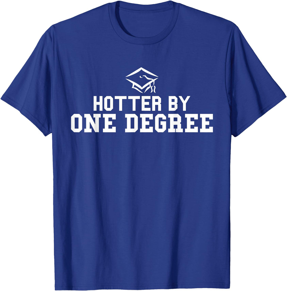 Funny Collage Geek Shirts Hotter By One Degree Hilarious T-Shirt T-Shirt - Royal Blue