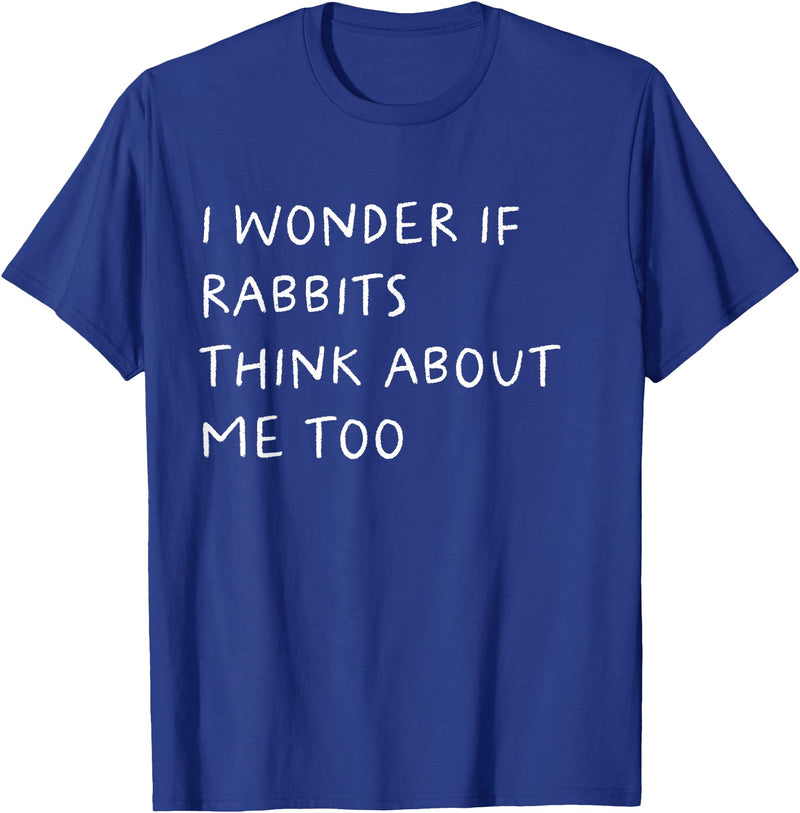 I Wonder If Rabbits Think About Me Too Funny T-Shirt in Royal Blue