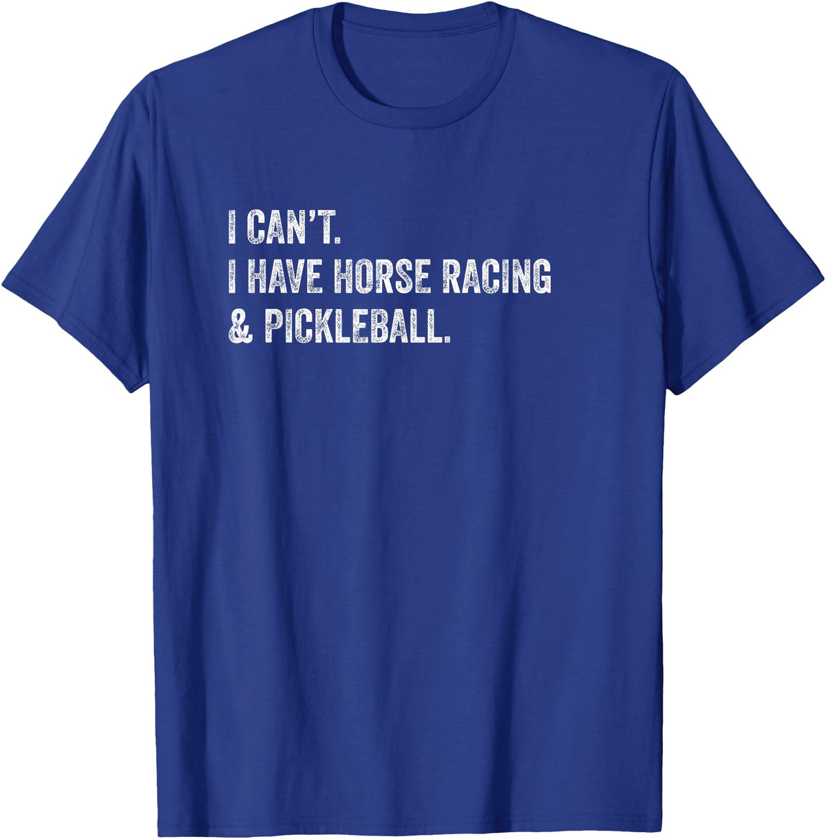 Rally Threads I Can't I Have Horse Racing and Pickleball T-Shirt - Royal Blue