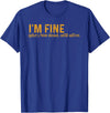Funny Saying Sarcasm Sarcastic Funny Quote Designs Funny I'm Fine Not Dead Still Alive Quote Funny Saying T-Shirt - Royal