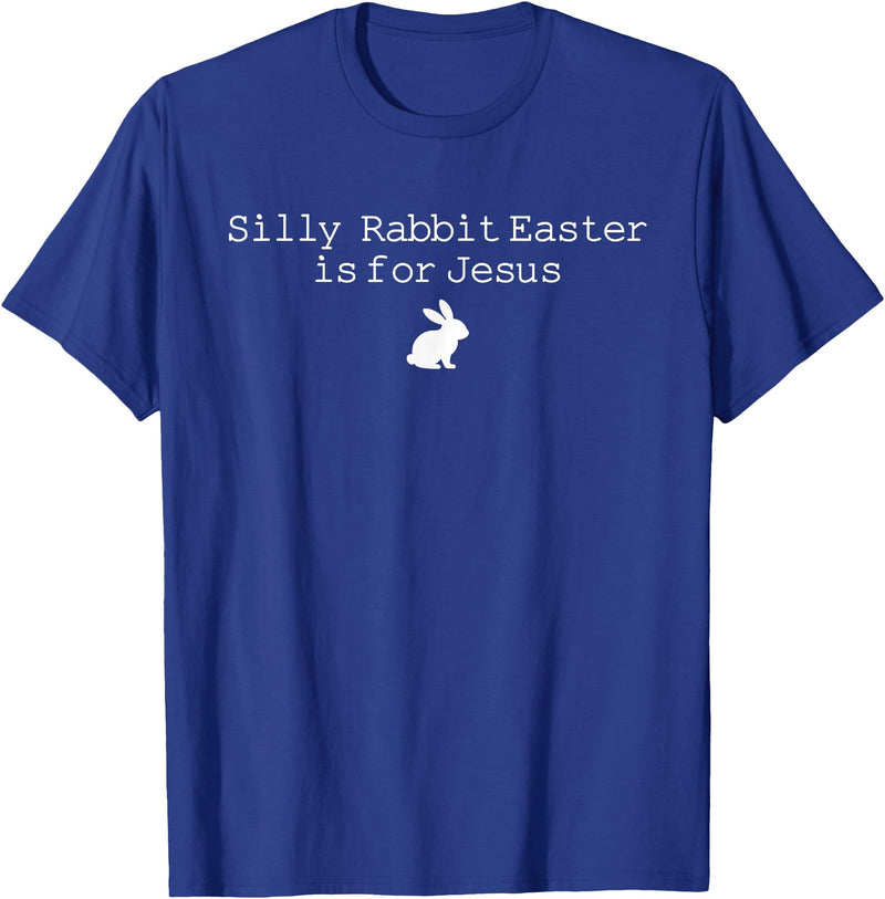 Silly Rabbit Easter Is for Jesus Funny Bunny Christian T-Shirt in Royal Blue
