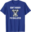 Koala Bear Puns Design, Gag Gifts Don't Worry I'm Koalafied, Funny, Jokes, Sarcastic Sayings. T-Shirt - Royal Blue