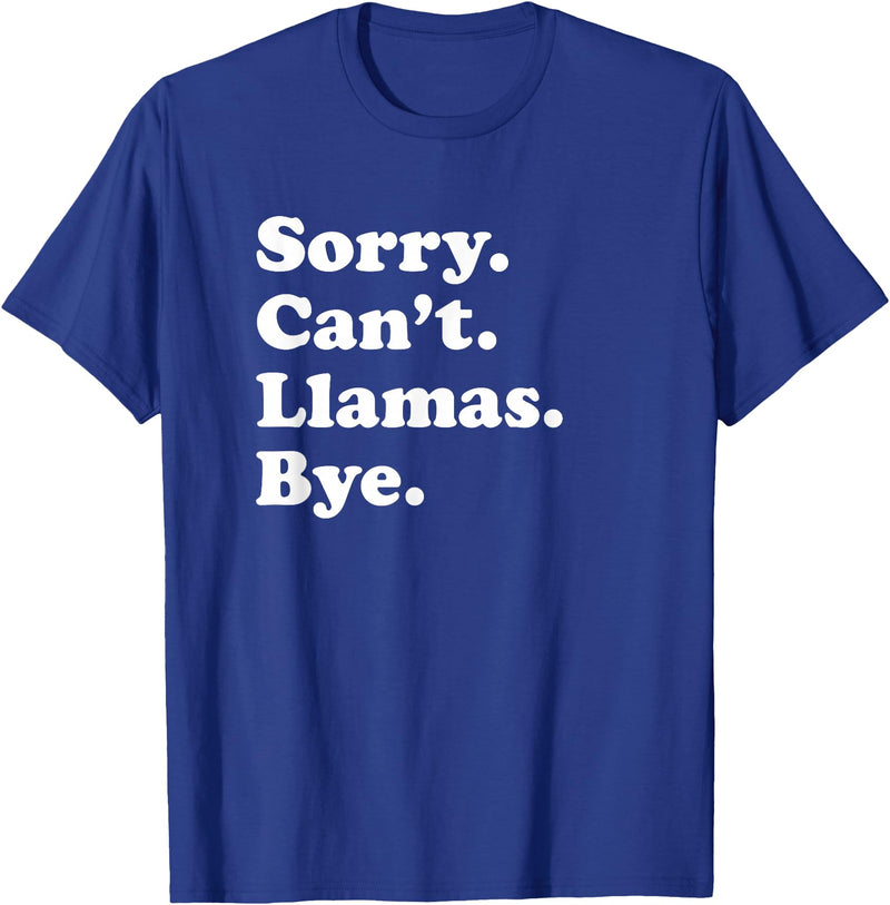 Funny Sorry Can't Llamas Bye Gift Funny Llama Gift for Men Women Boys or Girls T-Shirt - Royal Blue