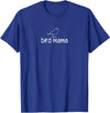 bird mama, Gag Gifts bird mama, Funny, Jokes, Sarcastic T-Shirt - Royal Blue