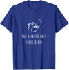 Moe Betta Betta Fish Had A Friend Once Funny Cute Pet Owner Gift T-Shirt - Royal Blue