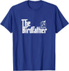 The Birdfather Bird Owner Dad Funny Gifts Funny Bird Owner Gift The Birdfather T-Shirt - Royal Blue