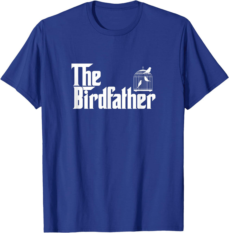 The Birdfather Bird Owner Dad Funny Gifts Funny Bird Owner Gift The Birdfather T-Shirt - Royal Blue