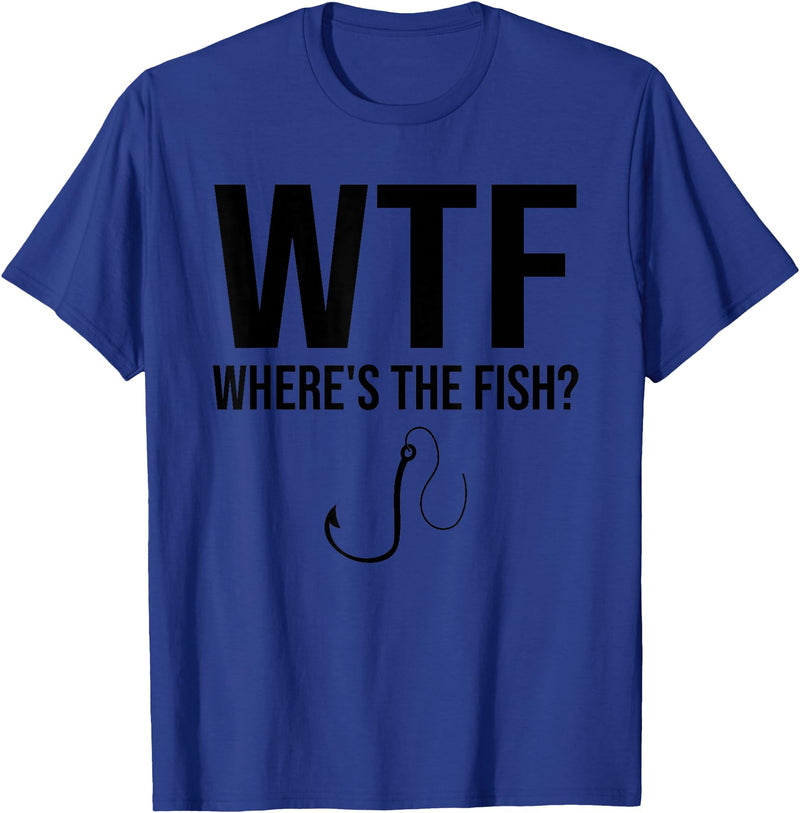 WTF Wheres The Fish Tee Funny Fishing, WTF Wheres The Fish T-Shirt - Royal Blue