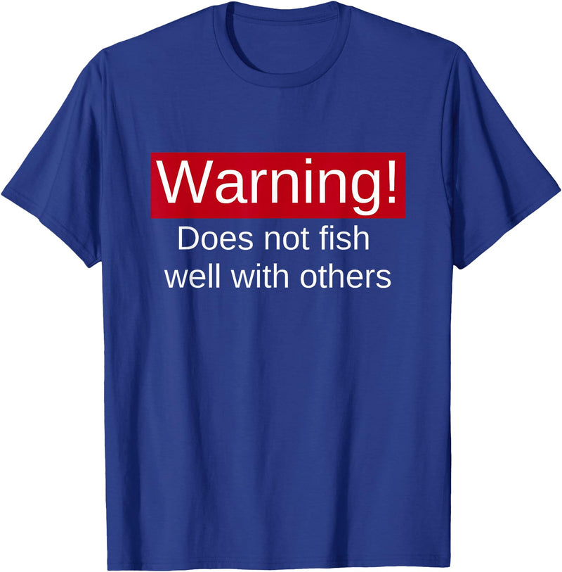 Funny Fishing Meme Gifts Funny Fishing Does Not Fish Well With Others Gift T-Shirt - Royal Blue