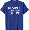 Bacon Lover Shirts and Clothing Gifts For Singles I'm Single With Bacon Pig Butt Lover T-Shirt T-Shirt - Royal Blue