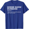 Horse Show Apparel Funny Horse Show Husband Definition T-Shirt - Royal Blue