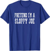 Easy Halloween Costume Shirts Pretend I'm A Sloppy Joe - Lazy Halloween Costume T-Shirt - Royal Blue