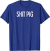 SIB Sexy Scat Gifts and Tees Shit Pig T-Shirt - Royal Blue