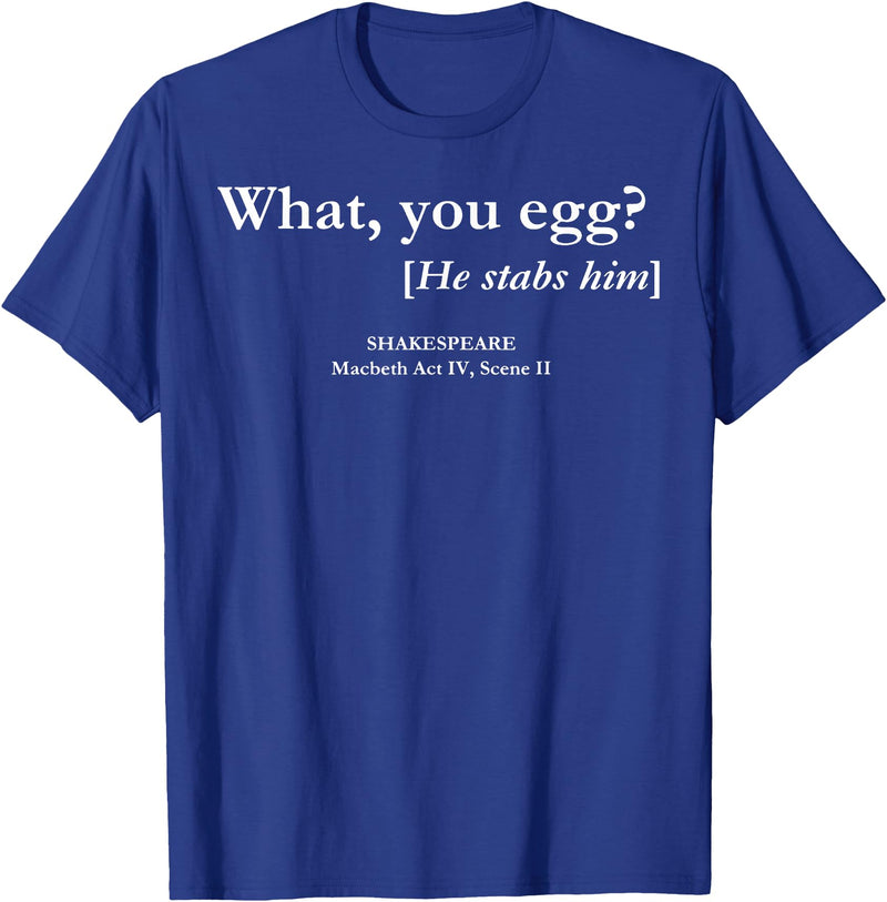 Funny What You Egg He Stabs Him Tee Shirt What You Egg He Stabs Him T-Shirt - Royal Blue