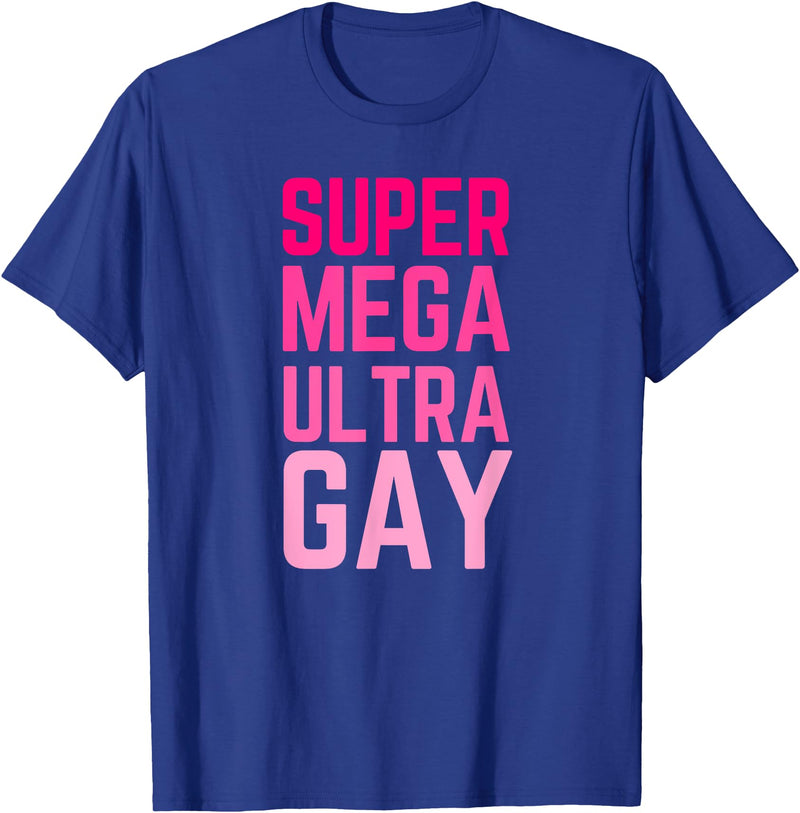 The Lesbian & Gay Gift LGBTQ Super Mega Ultra Gay Pride Parade Funny Lesbian T-Shirt - Royal Blue