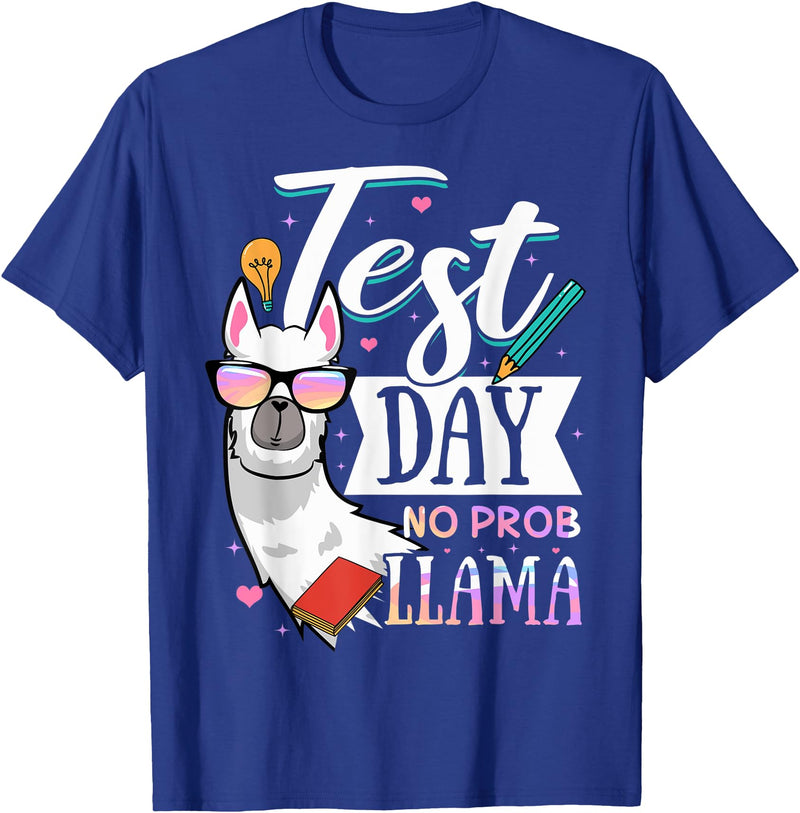 Test Day No Prob Llama Tees Test Day No Probllama Test Day No Prob Llama Test Day Llama T-Shirt - Royal Blue