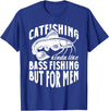 Catfish Fishing Apparel Catfish Catfishing Kinda Like Bass Fishing But For Men T-Shirt - Royal Blue